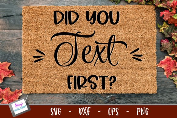 Funny Doormat SVG Did You Text First Graphics and Crafts