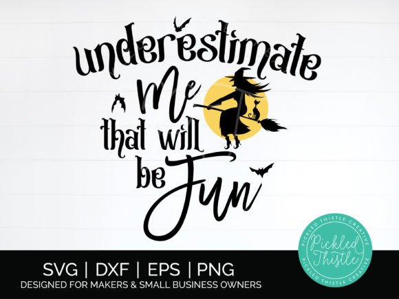 Funny Halloween SVG - Underestimate Me Graphics and Crafts Review