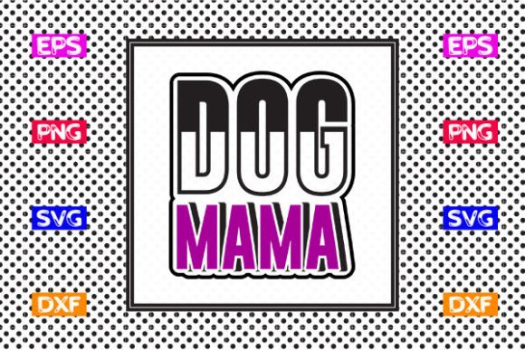 Funny Mom SVG Design- Dog MAMA Graphics and Crafts