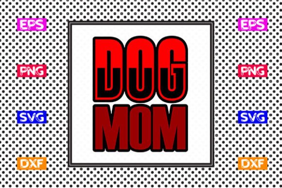 Funny Mom SVG Design- Dog Mom Graphics