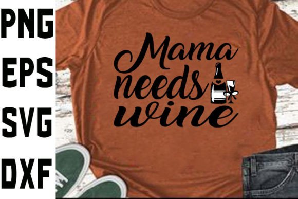 Funny Mom Svg Design Mama Needs Wine Graphics and Crafts
