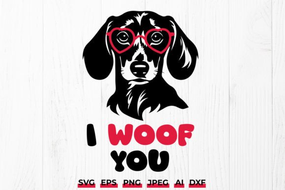 I Woof You Dachshund SVG - Funny Vday Graphics and Crafts