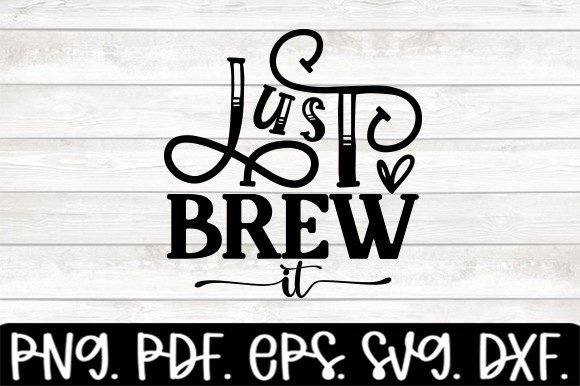 Just Brew It Funny Coffee Svg Graphics and Crafts Review