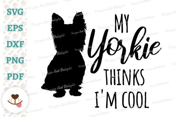 My Yorkie Thinks I m Coo - Funny Dog Svg Graphics and Crafts