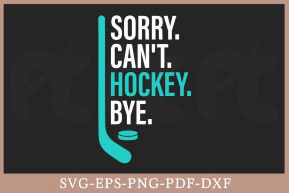Sports Graphics: Sorry Can t Hockey Bye Funny Shirt SVG Review